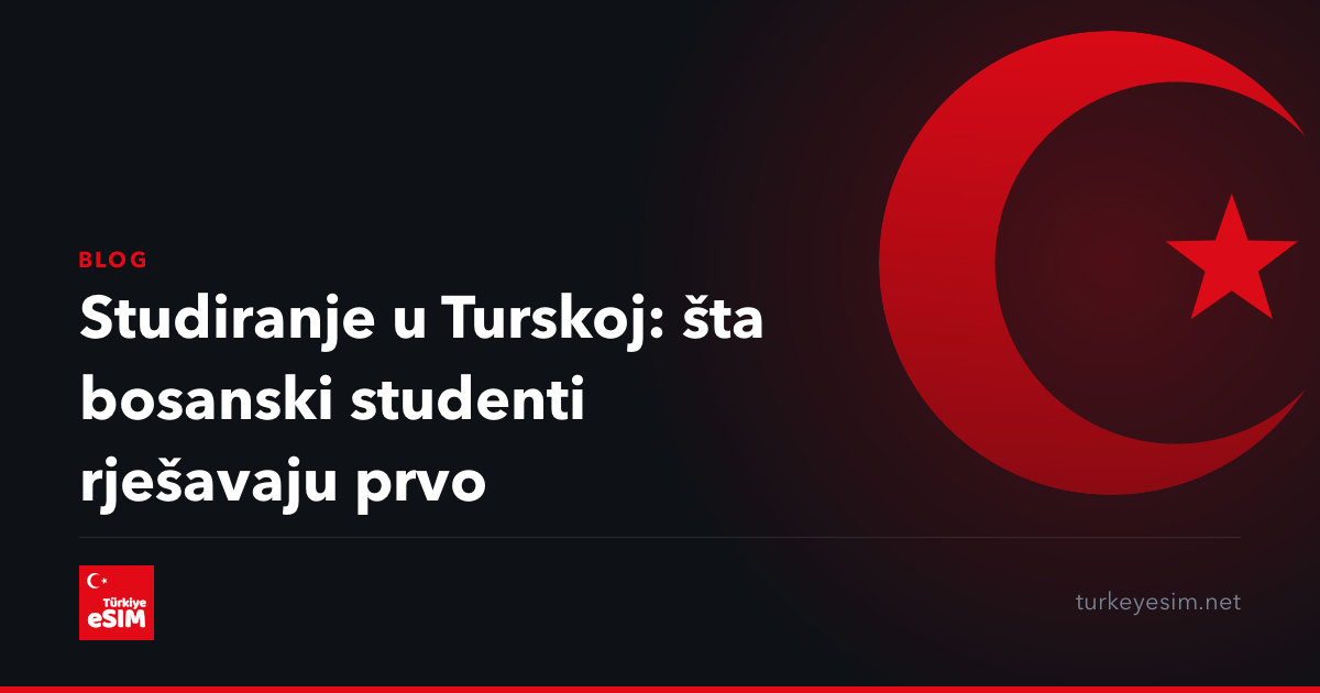 Studiranje u Turskoj: šta bosanski studenti rješavaju prvo