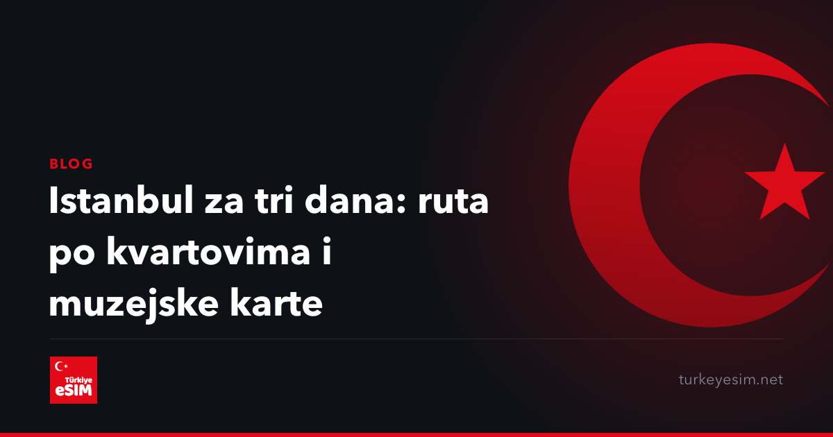 Istanbul za tri dana: ruta po kvartovima i muzejske karte