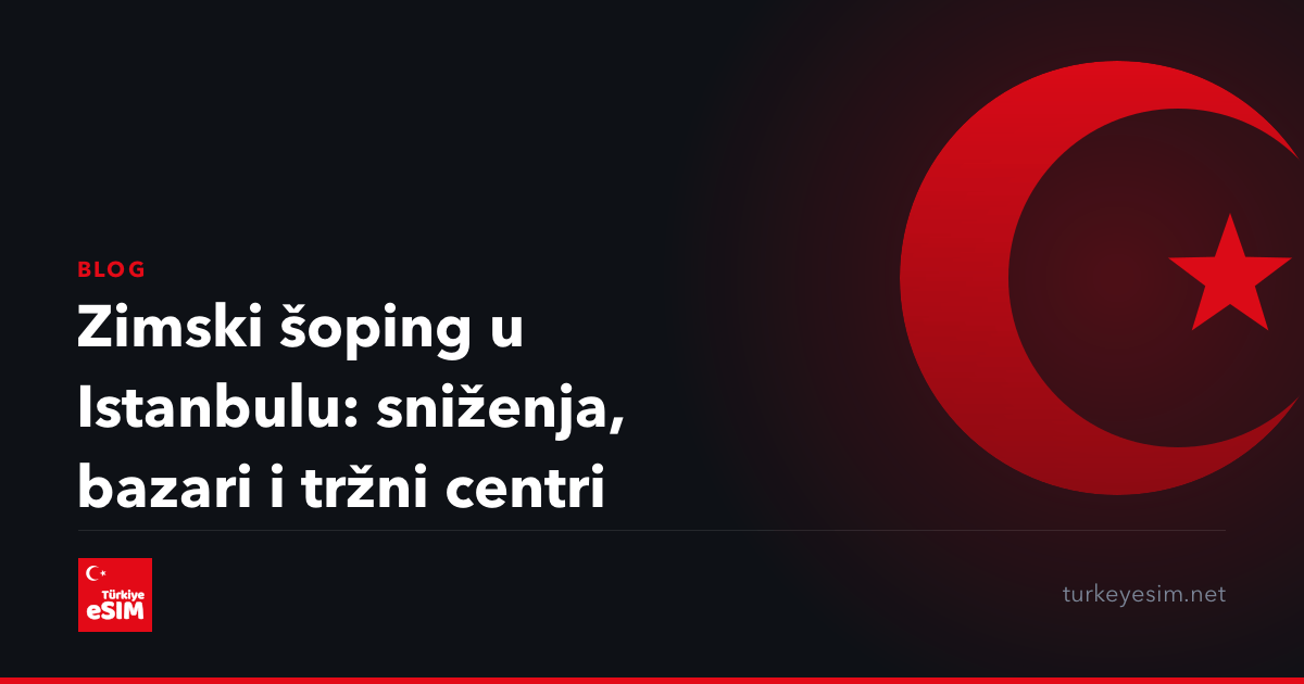 Zimski šoping u Istanbulu: sniženja, bazari i tržni centri