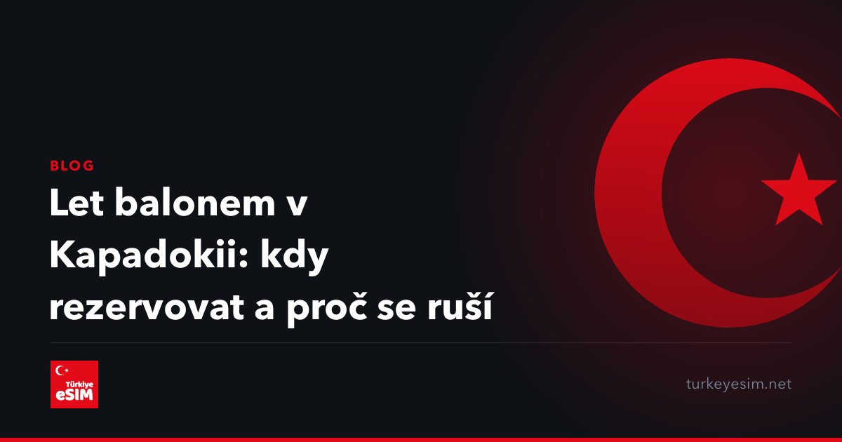 Let balonem v Kapadokii: kdy rezervovat a proč se ruší