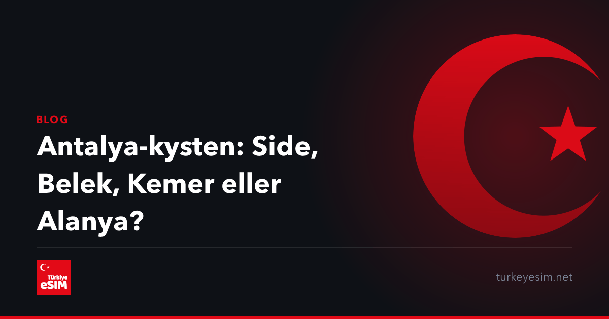 Antalya-kysten: Side, Belek, Kemer eller Alanya?