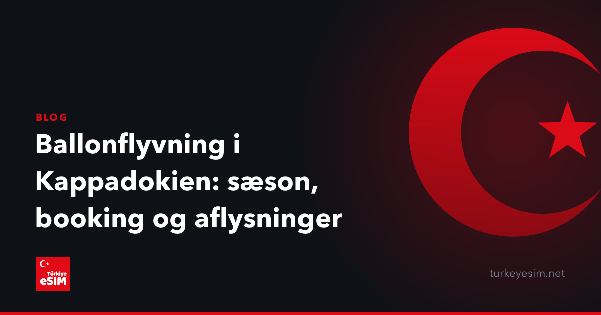 Ballonflyvning i Kappadokien: sæson, booking og aflysninger