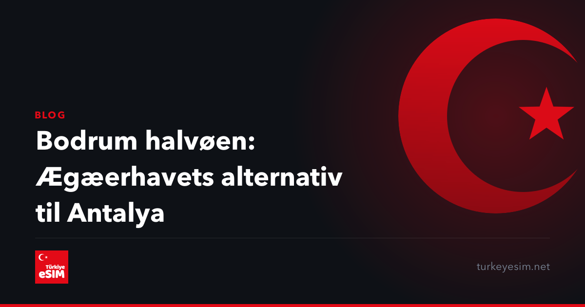 Bodrum halvøen: Ægæerhavets alternativ til Antalya