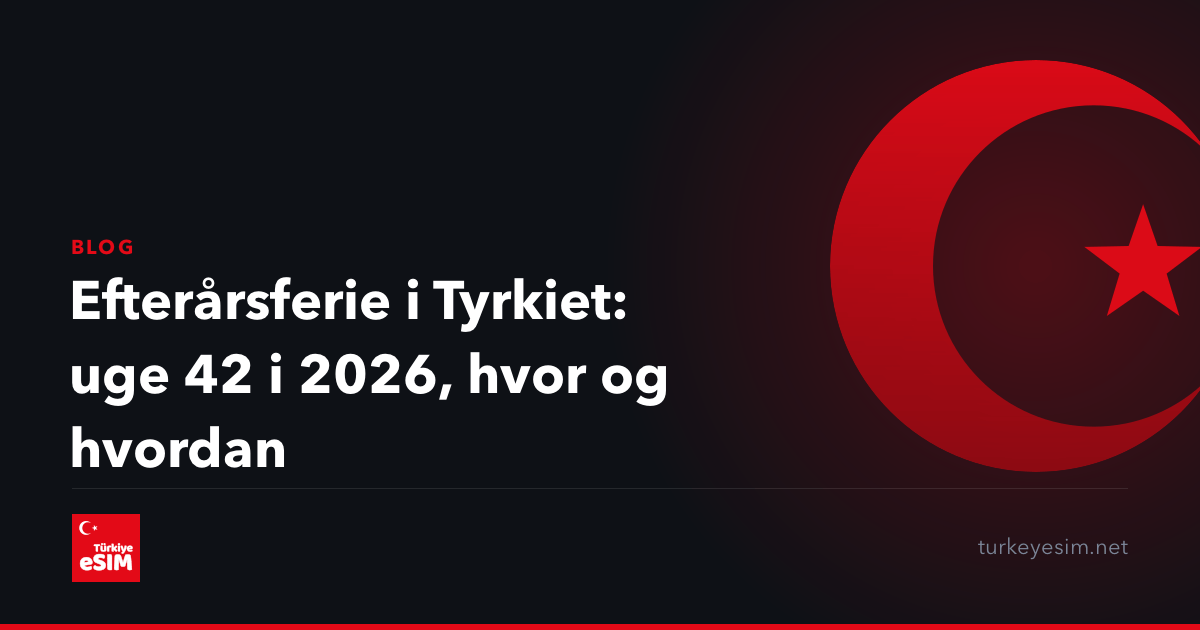 Efterårsferie i Tyrkiet: uge 42 i 2026, hvor og hvordan