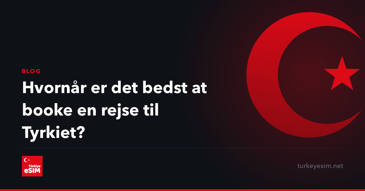 Hvornår er det bedst at booke en rejse til Tyrkiet?