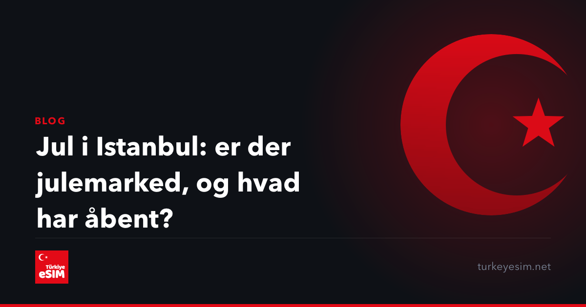 Jul i Istanbul: er der julemarked, og hvad har åbent?