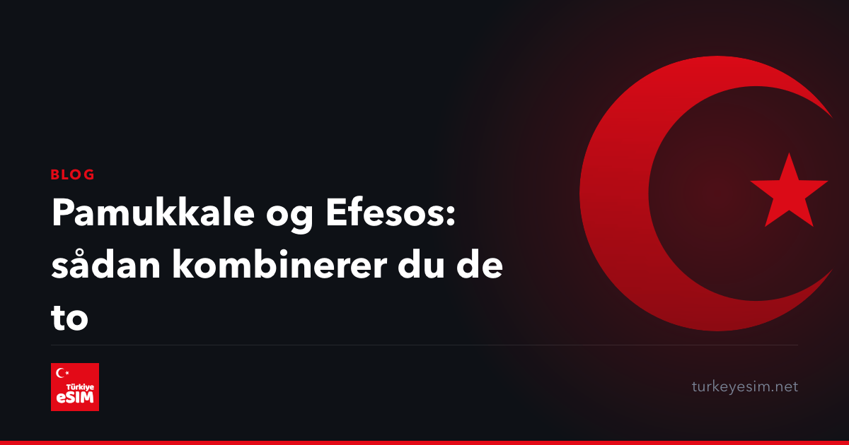 Pamukkale og Efesos: sådan kombinerer du de to