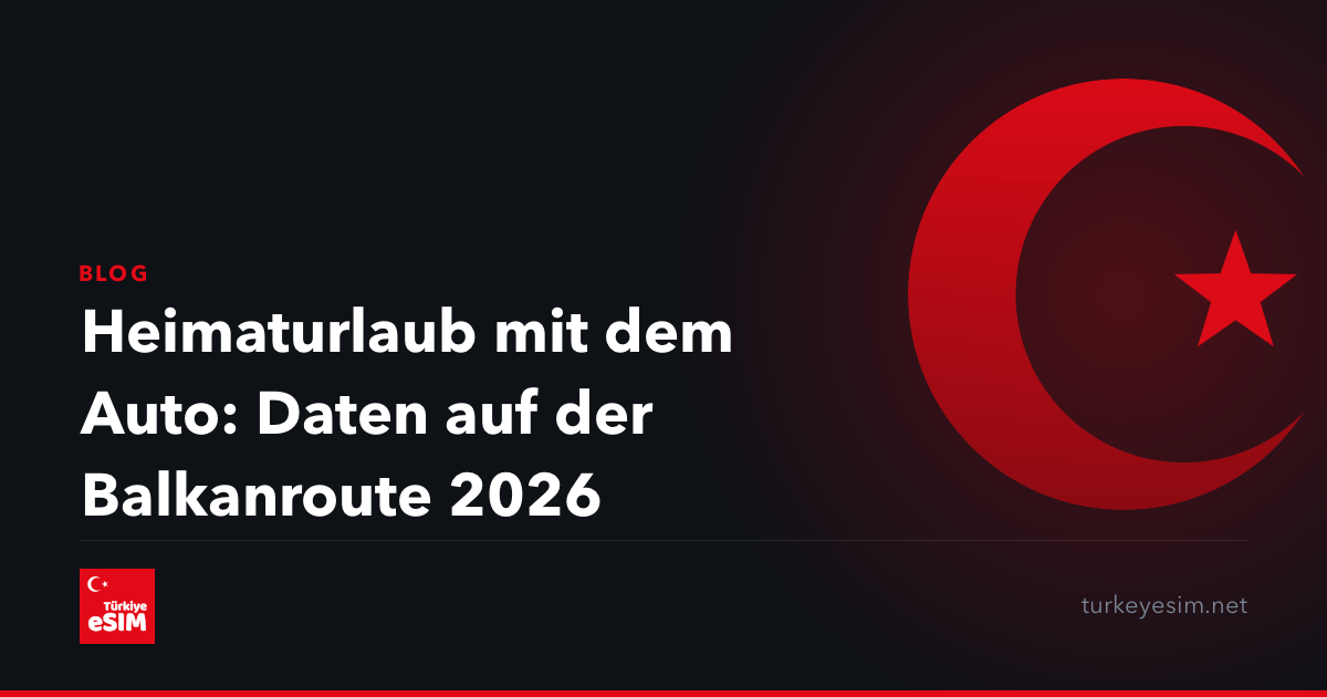 Heimaturlaub mit dem Auto: Daten auf der Balkanroute 2026