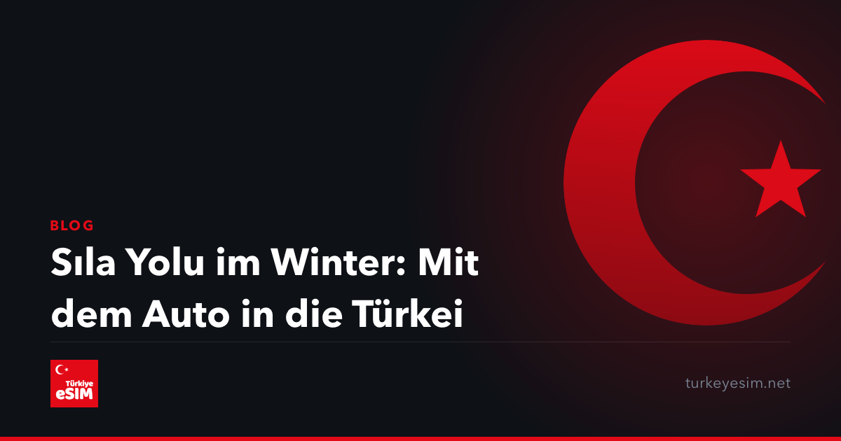 Sıla Yolu im Winter: Mit dem Auto in die Türkei