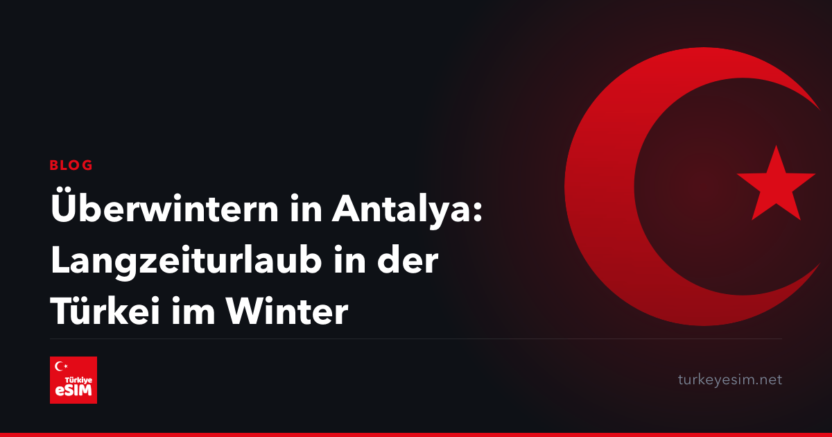 Überwintern in Antalya: Langzeiturlaub in der Türkei im Winter