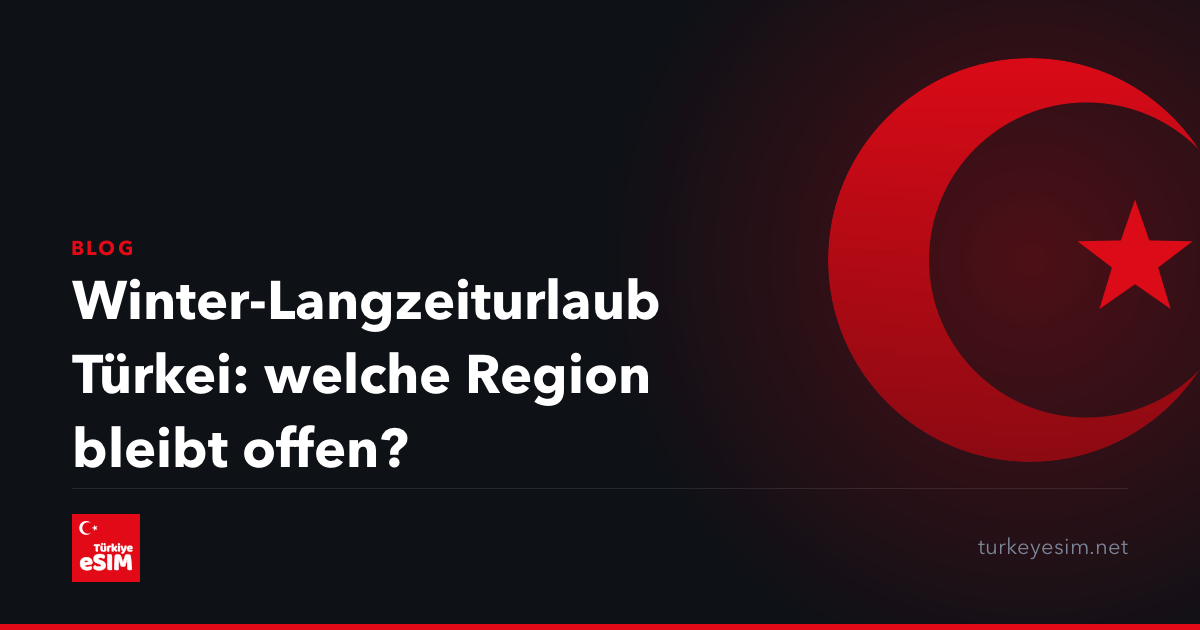 Winter-Langzeiturlaub Türkei: welche Region bleibt offen?
