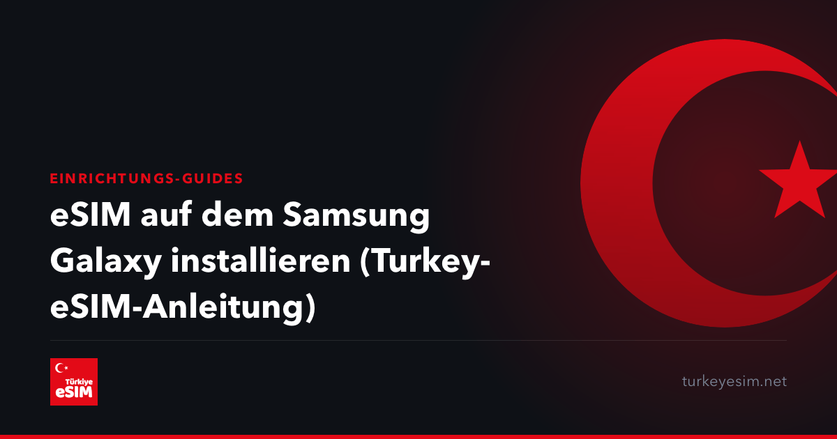 eSIM auf dem Samsung Galaxy installieren (Turkey-eSIM-Anleitung)