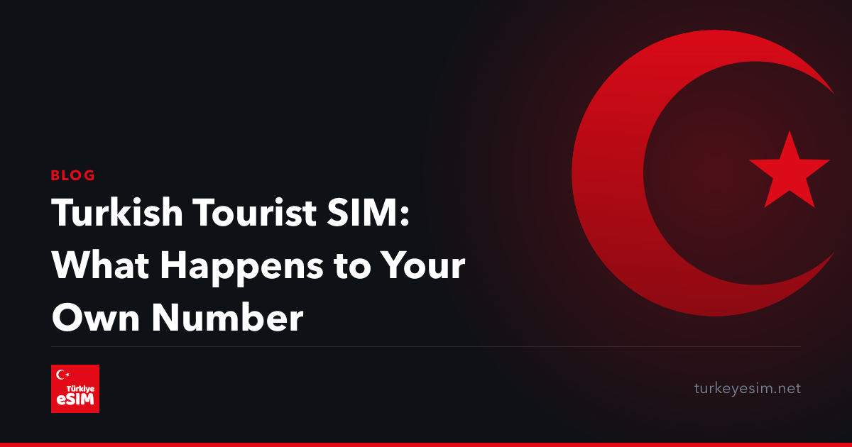 Turkish Tourist SIM: What Happens to Your Own Number