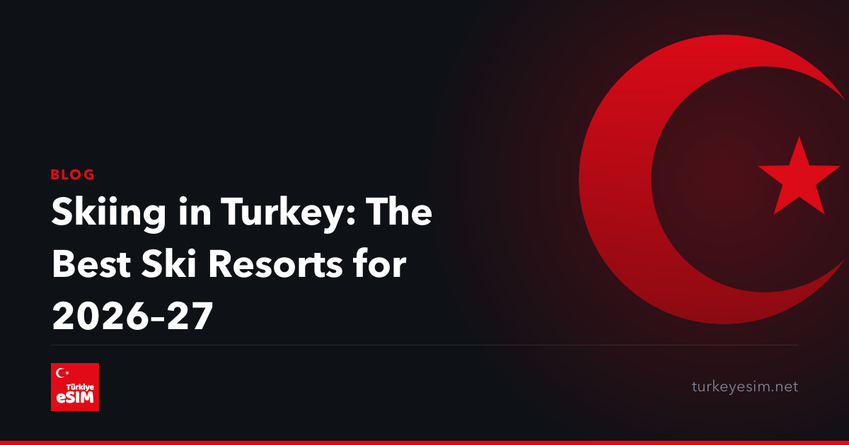 Skiing in Turkey: The Best Ski Resorts for 2026–27