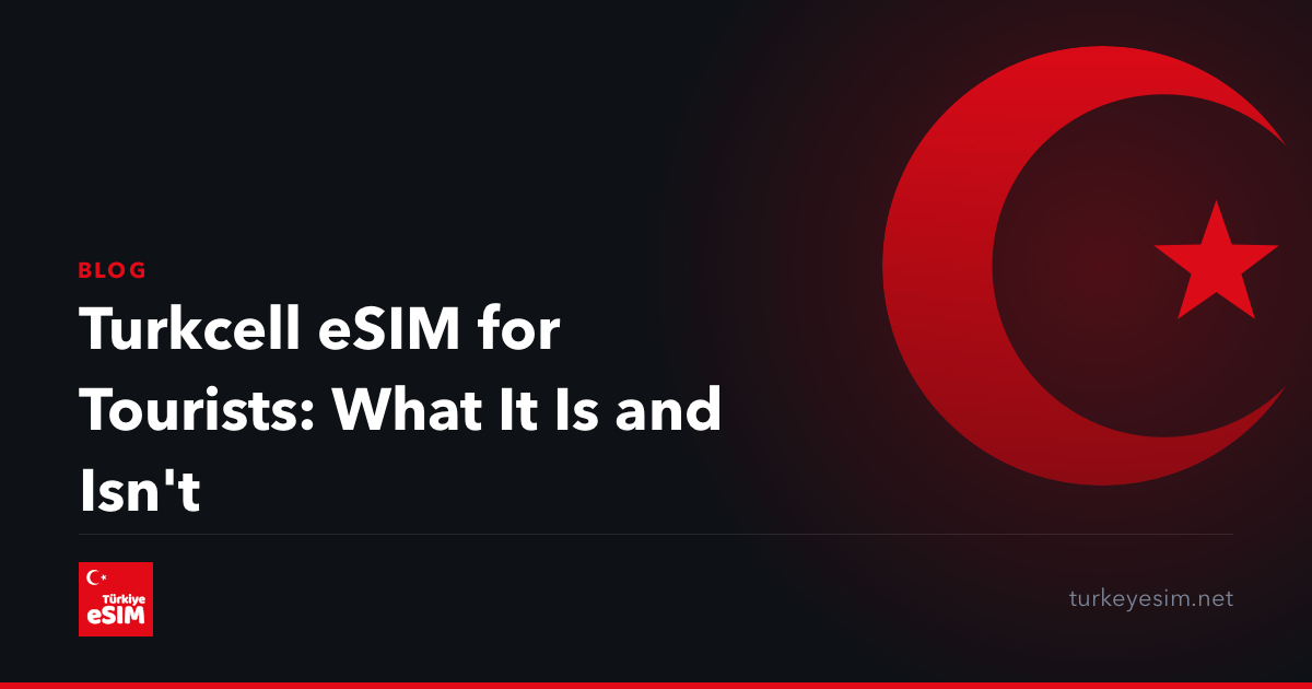 Turkcell eSIM for Tourists: What It Is and Isn't