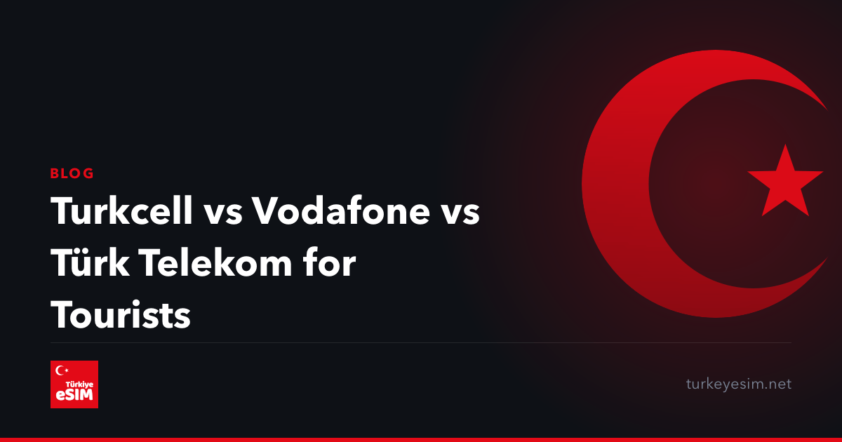 Turkcell vs Vodafone vs Türk Telekom for Tourists