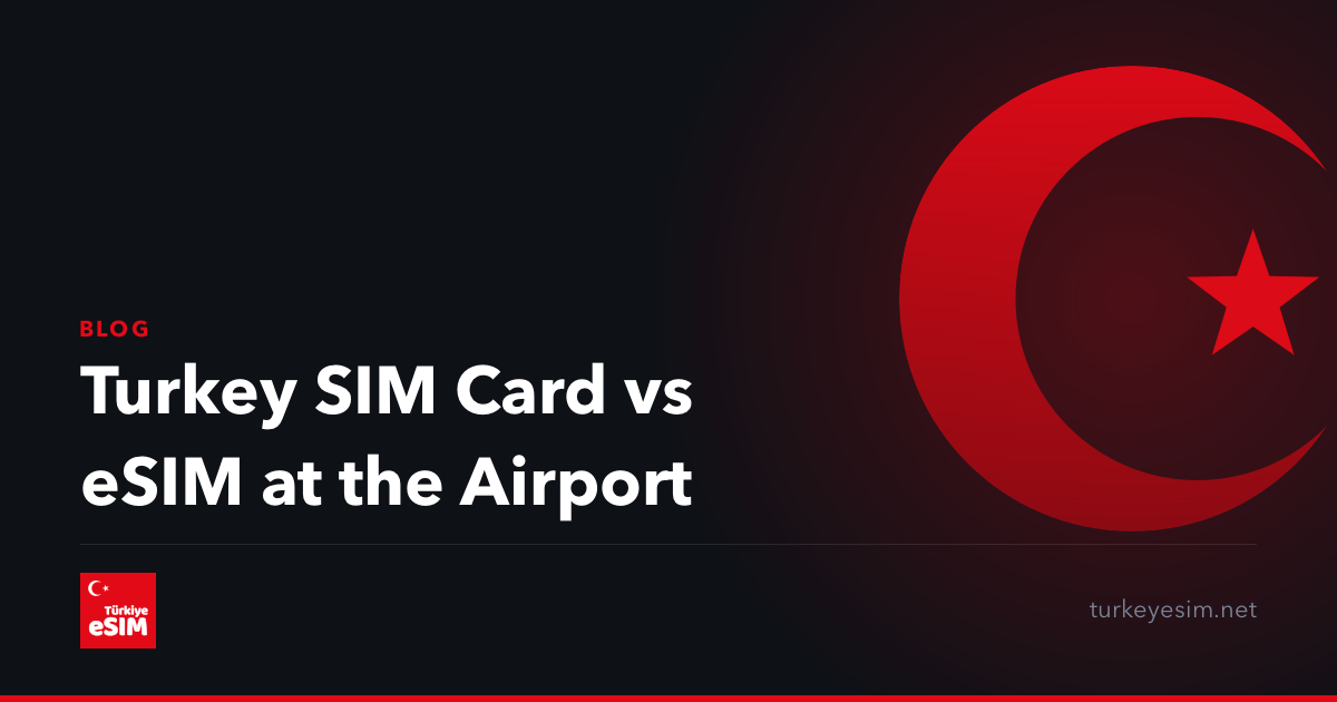 Turkey SIM Card vs eSIM at the Airport