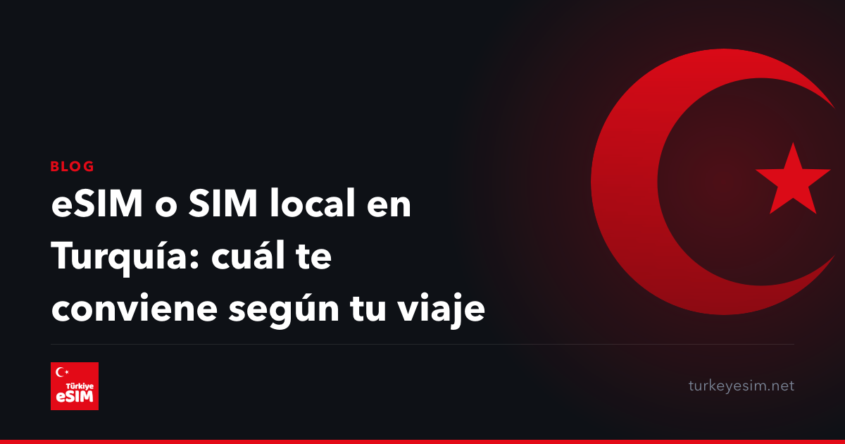 eSIM o SIM local en Turquía: cuál te conviene según tu viaje
