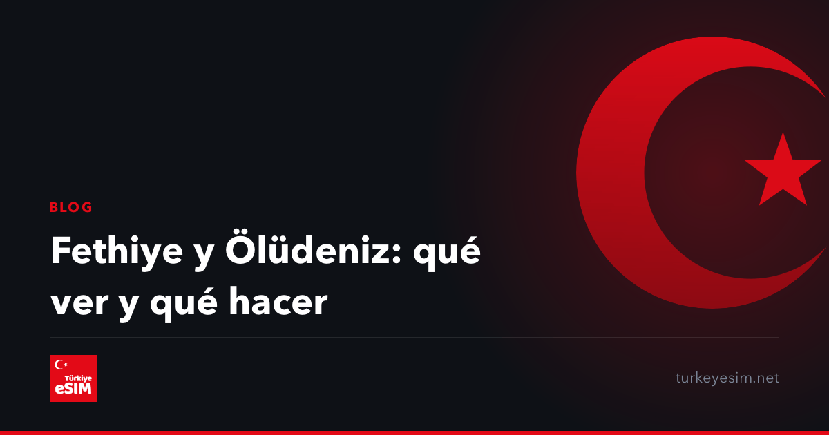 Fethiye y Ölüdeniz: qué ver y qué hacer
