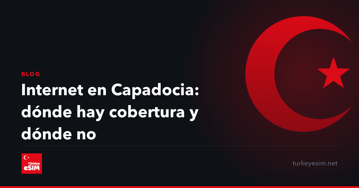 Internet en Capadocia: dónde hay cobertura y dónde no