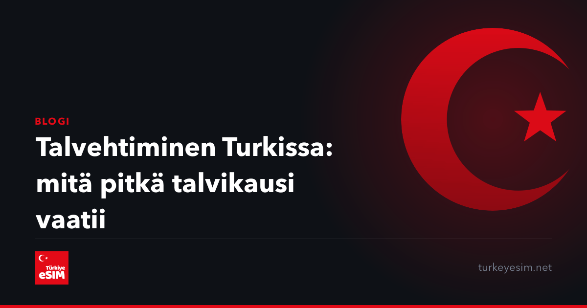 Talvehtiminen Turkissa: mitä pitkä talvikausi vaatii