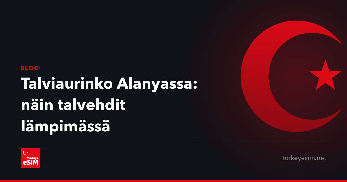 Talviaurinko Alanyassa: näin talvehdit lämpimässä