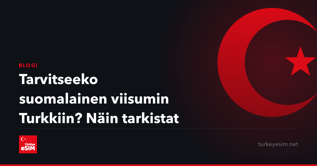 Tarvitseeko suomalainen viisumin Turkkiin? Näin tarkistat