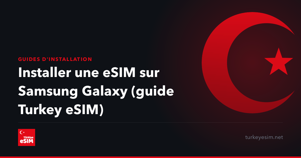 Installer une eSIM sur Samsung Galaxy (guide Turkey eSIM)
