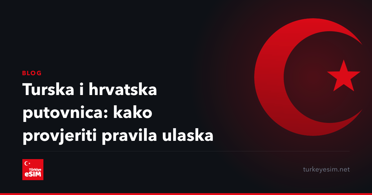 Turska i hrvatska putovnica: kako provjeriti pravila ulaska