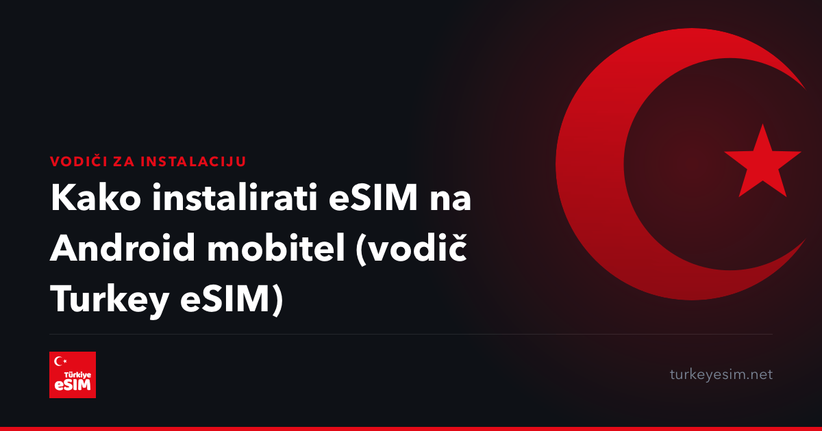 Kako instalirati eSIM na Android mobitel (vodič Turkey eSIM)