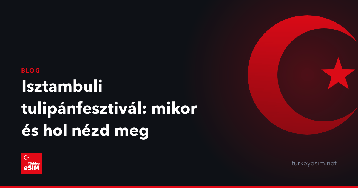Isztambuli tulipánfesztivál: mikor és hol nézd meg