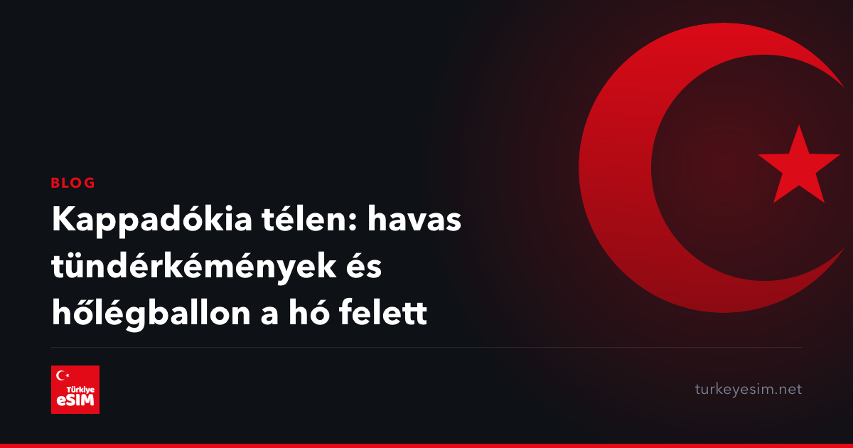 Kappadókia télen: havas tündérkémények és hőlégballon a hó felett