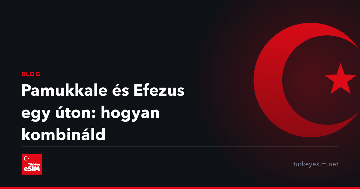 Pamukkale és Efezus egy úton: hogyan kombináld