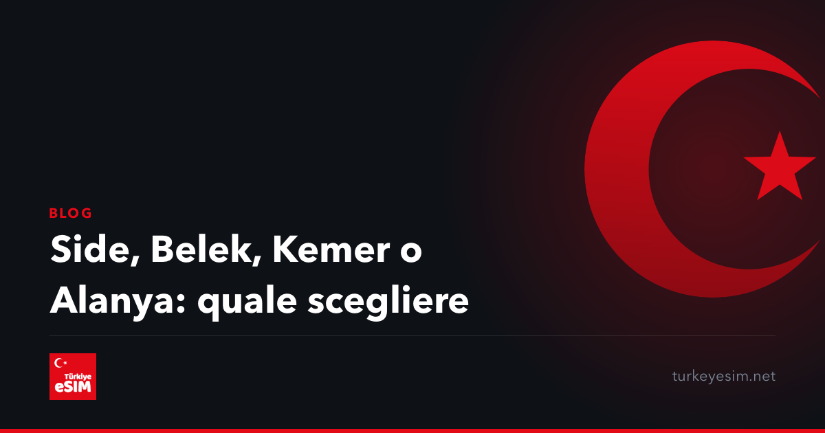 Side, Belek, Kemer o Alanya: quale scegliere