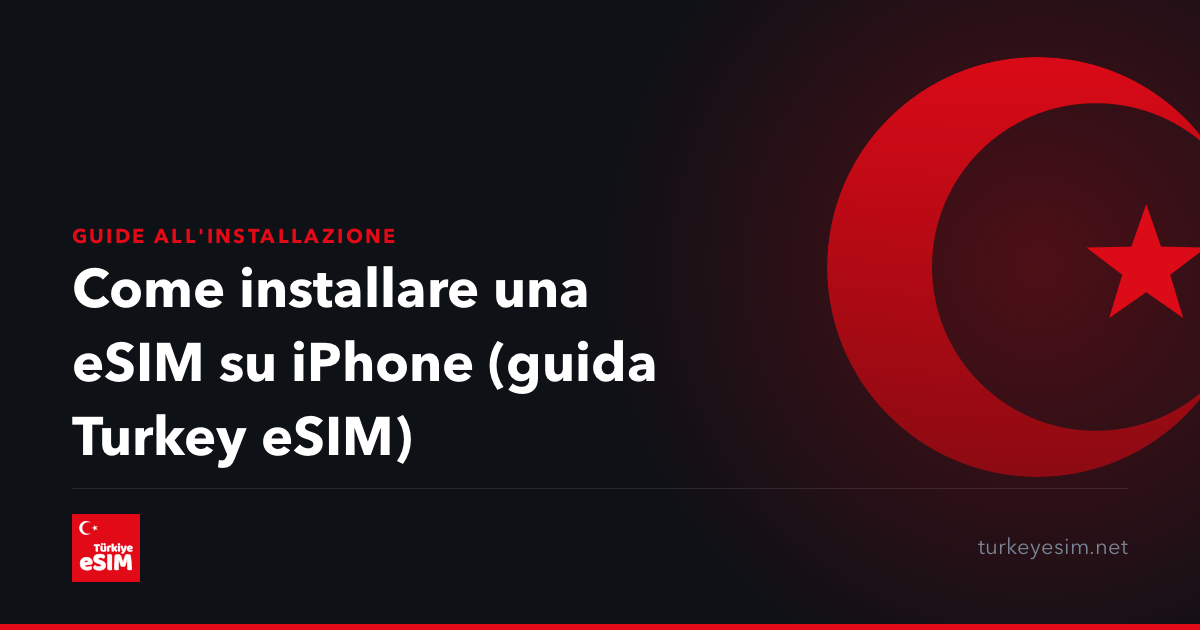 Come installare una eSIM su iPhone (guida Turkey eSIM)