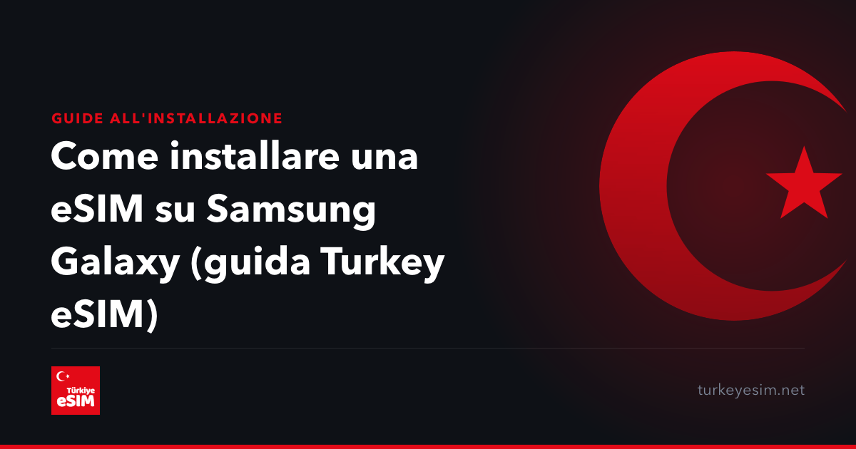 Come installare una eSIM su Samsung Galaxy (guida Turkey eSIM)