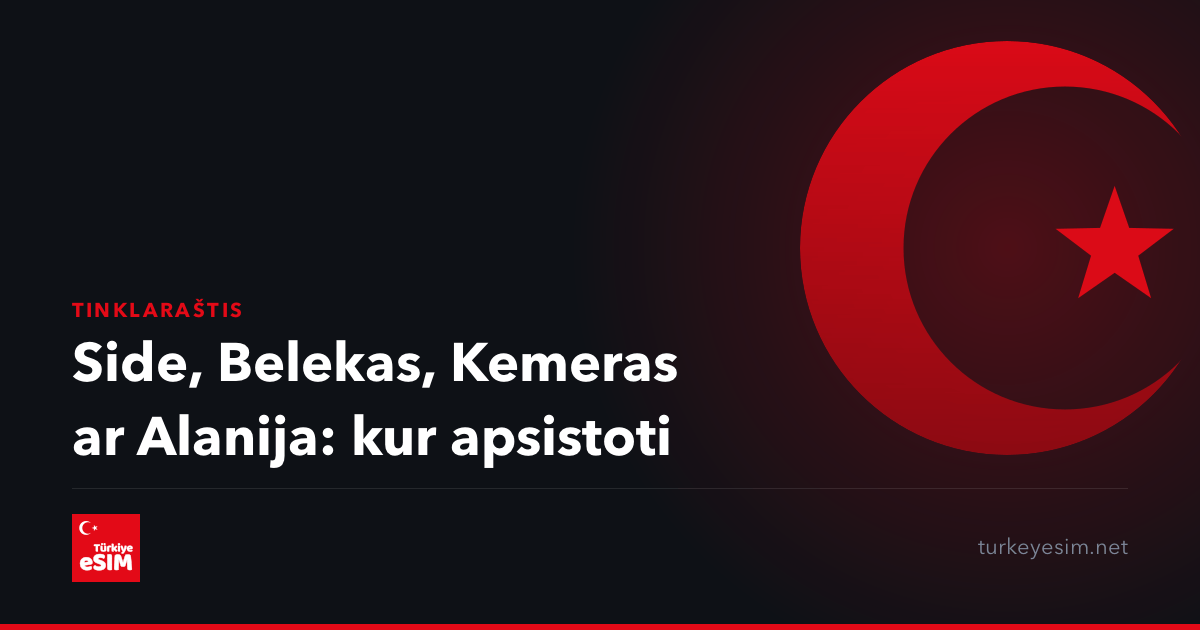 Side, Belekas, Kemeras ar Alanija: kur apsistoti