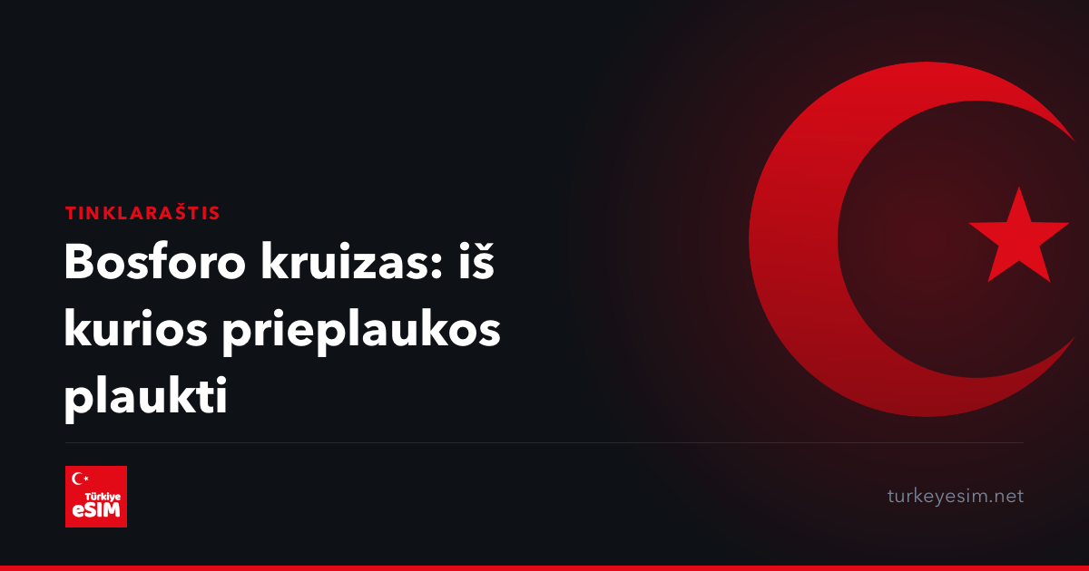 Bosforo kruizas: iš kurios prieplaukos plaukti