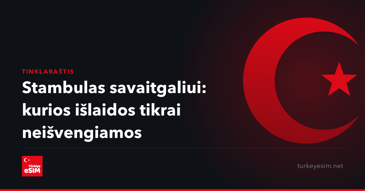 Stambulas savaitgaliui: kurios išlaidos tikrai neišvengiamos