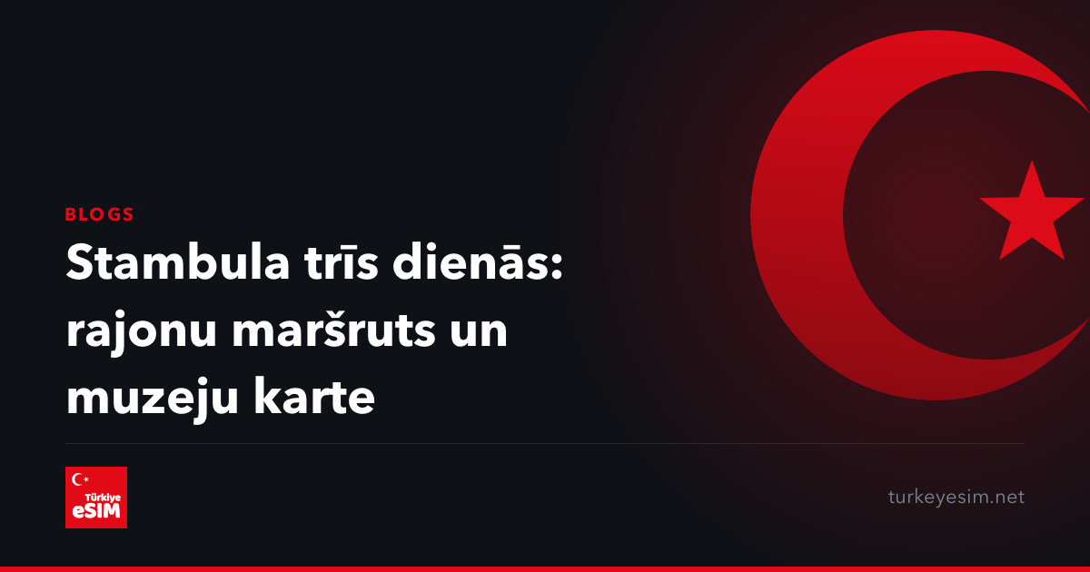 Stambula trīs dienās: rajonu maršruts un muzeju karte