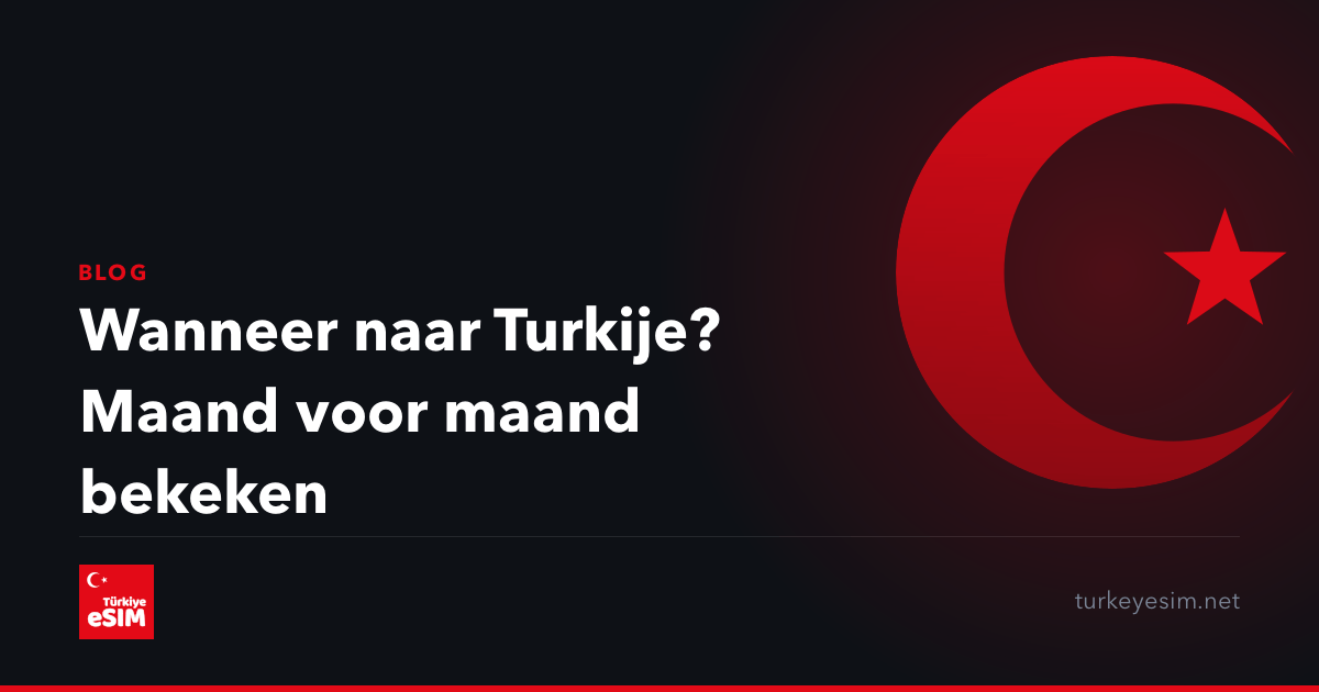 Wanneer naar Turkije? Maand voor maand bekeken