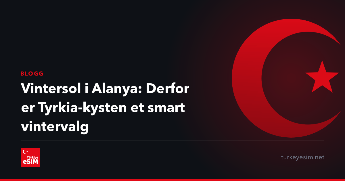 Vintersol i Alanya: Derfor er Tyrkia-kysten et smart vintervalg