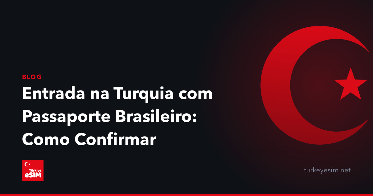 Entrada na Turquia com Passaporte Brasileiro: Como Confirmar