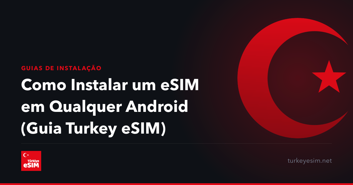 Como Instalar um eSIM em Qualquer Android (Guia Turkey eSIM)
