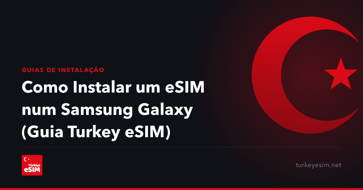 Como Instalar um eSIM num Samsung Galaxy (Guia Turkey eSIM)