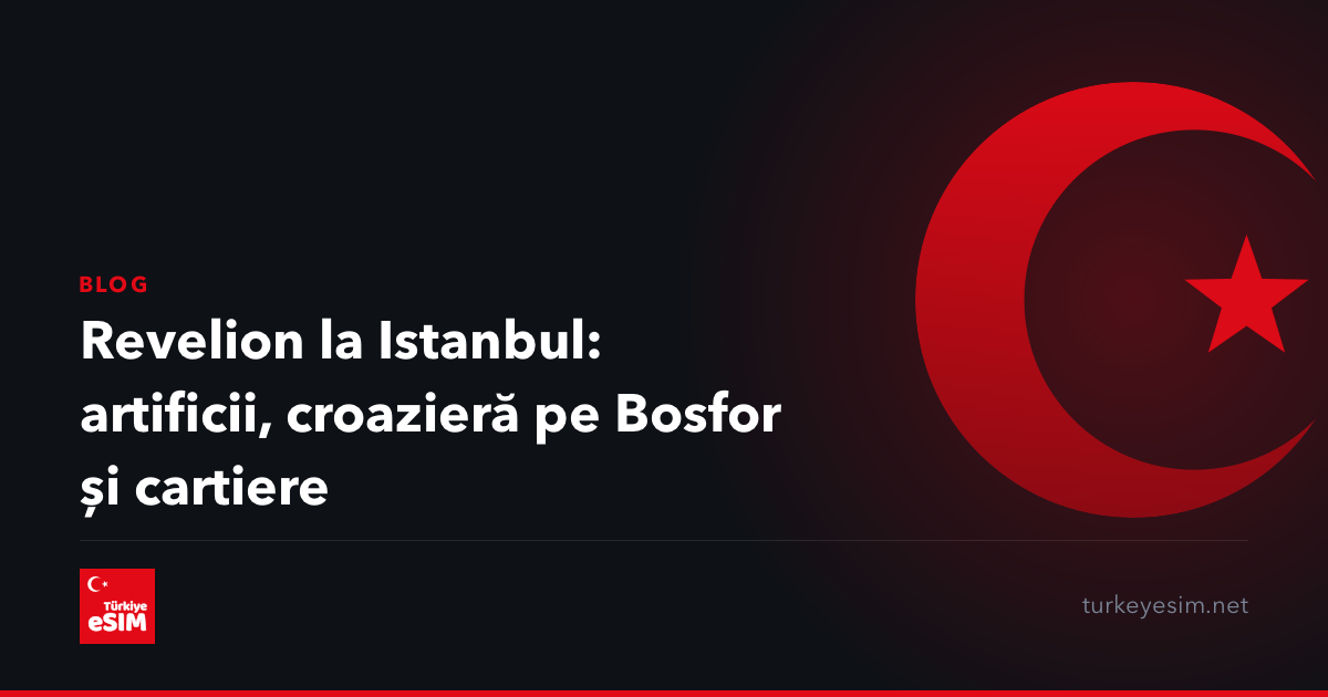 Revelion la Istanbul: artificii, croazieră pe Bosfor și cartiere