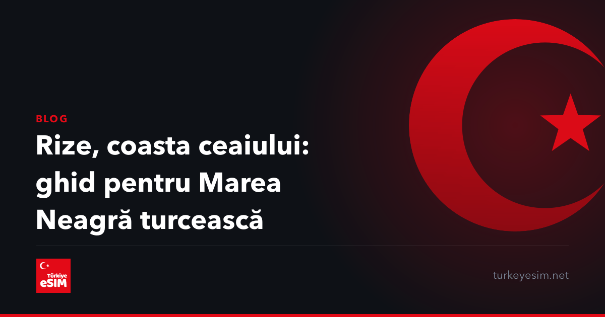 Rize, coasta ceaiului: ghid pentru Marea Neagră turcească