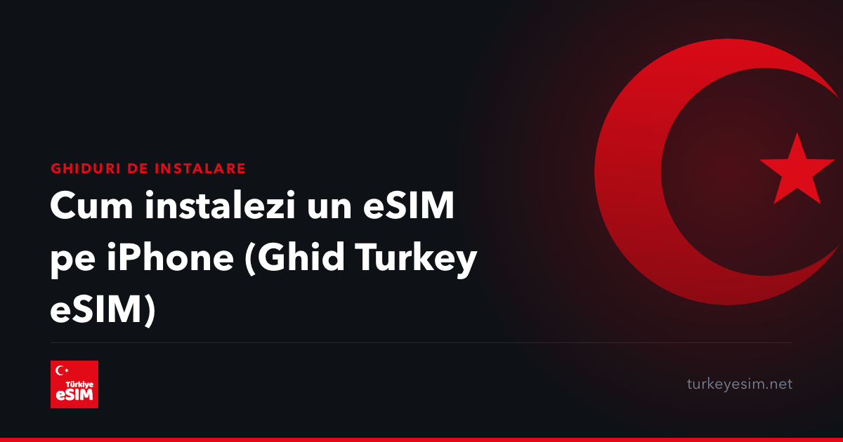 Cum instalezi un eSIM pe iPhone (Ghid Turkey eSIM)