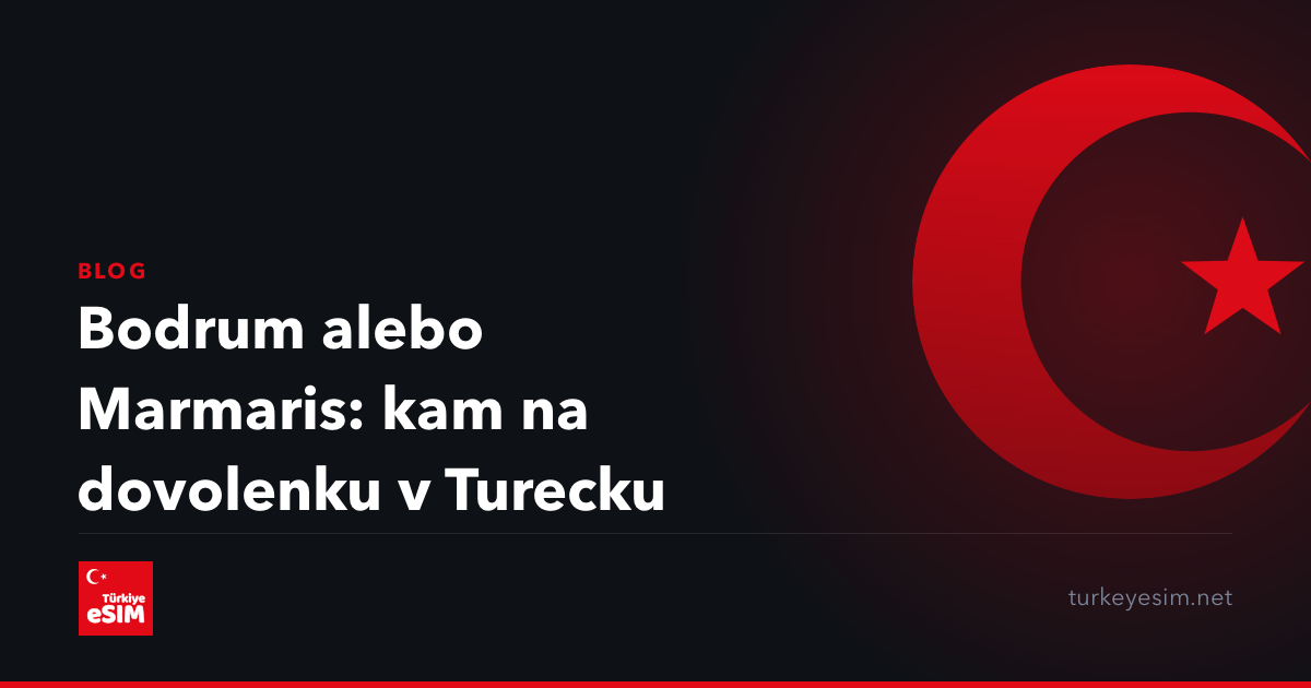 Bodrum alebo Marmaris: kam na dovolenku v Turecku