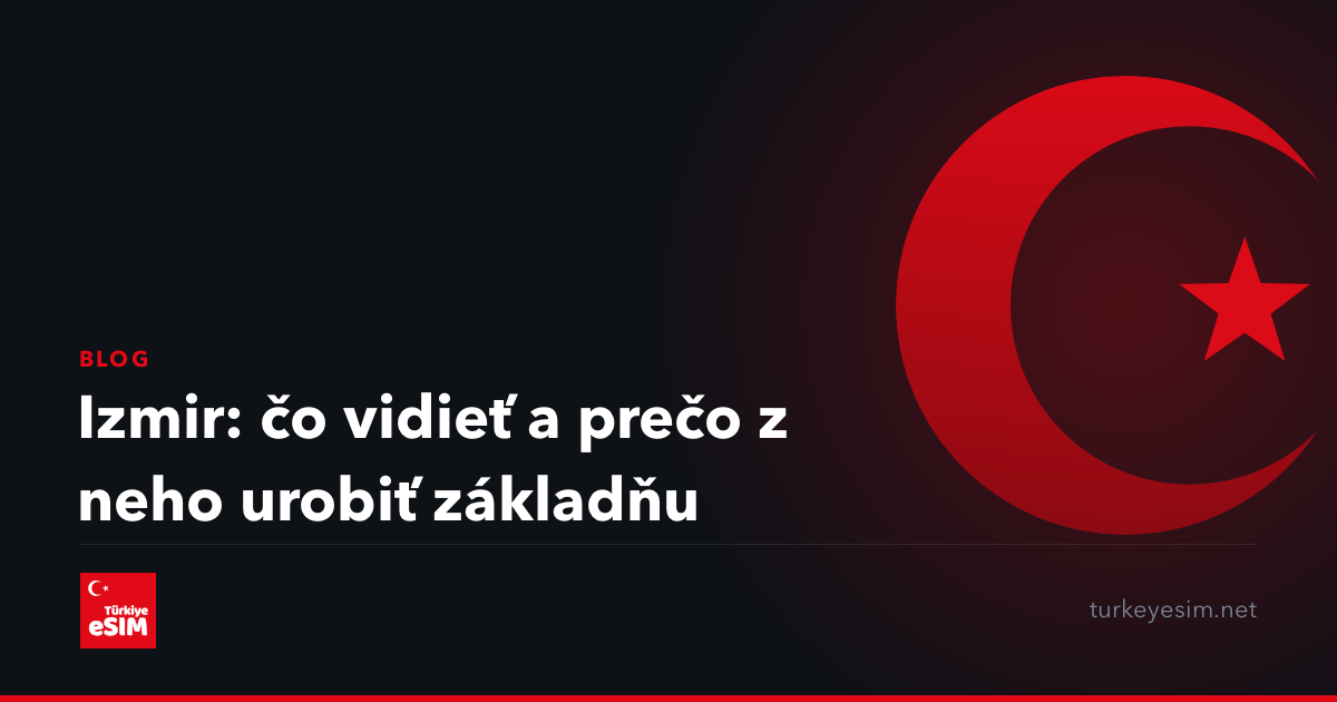 Izmir: čo vidieť a prečo z neho urobiť základňu